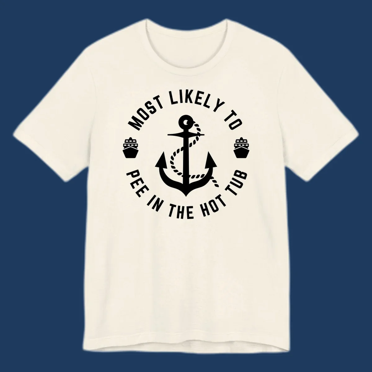 White anchor with rope design surrounded by circular text reading 'Most Likely To Pee In The Hot Tub' with small ship icons on gray background