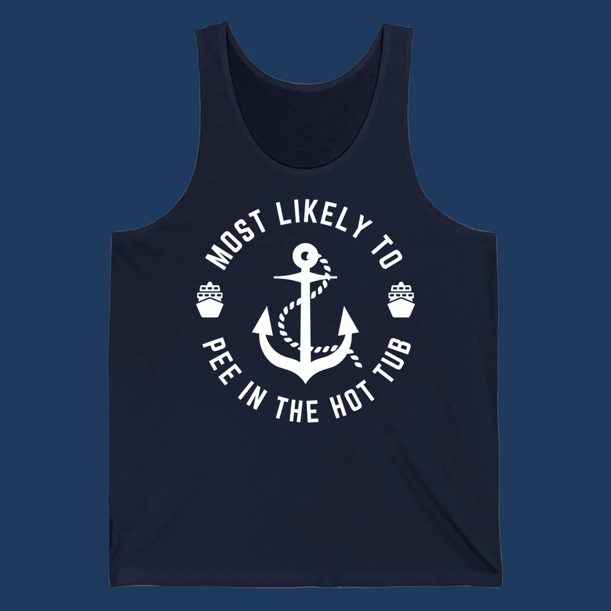 White anchor with rope design surrounded by circular text reading 'Most Likely To Pee In The Hot Tub' with small ship icons on gray background