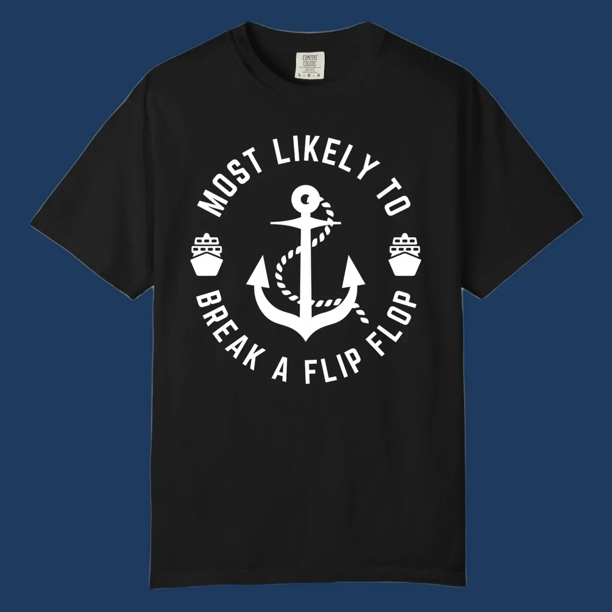 Circular nautical badge with anchor and rope design, text reading 'Most Likely To Break A Flip Flop' around the border, cruise ship icons