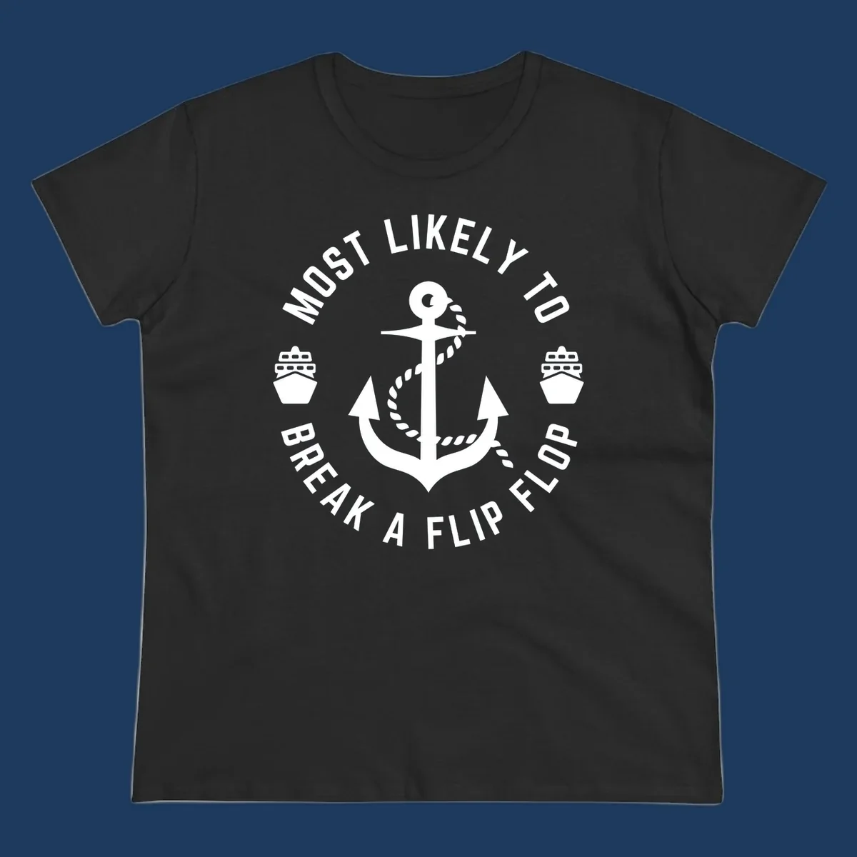 Circular nautical badge with anchor and rope design, text reading 'Most Likely To Break A Flip Flop' around the border, cruise ship icons