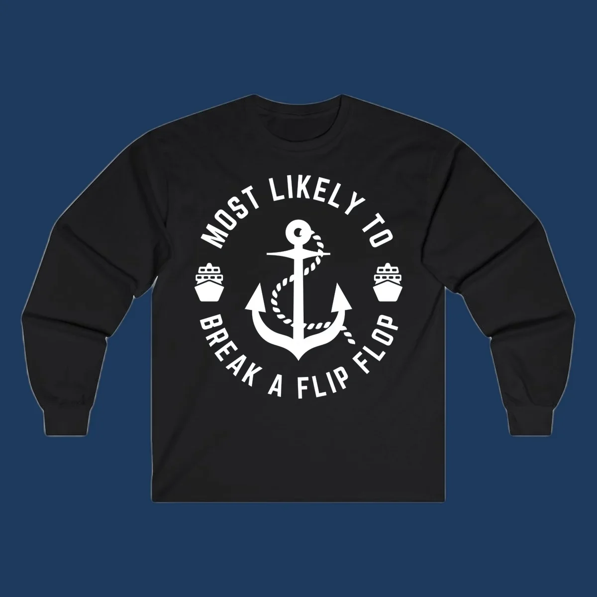 Circular nautical badge with anchor and rope design, text reading 'Most Likely To Break A Flip Flop' around the border, cruise ship icons