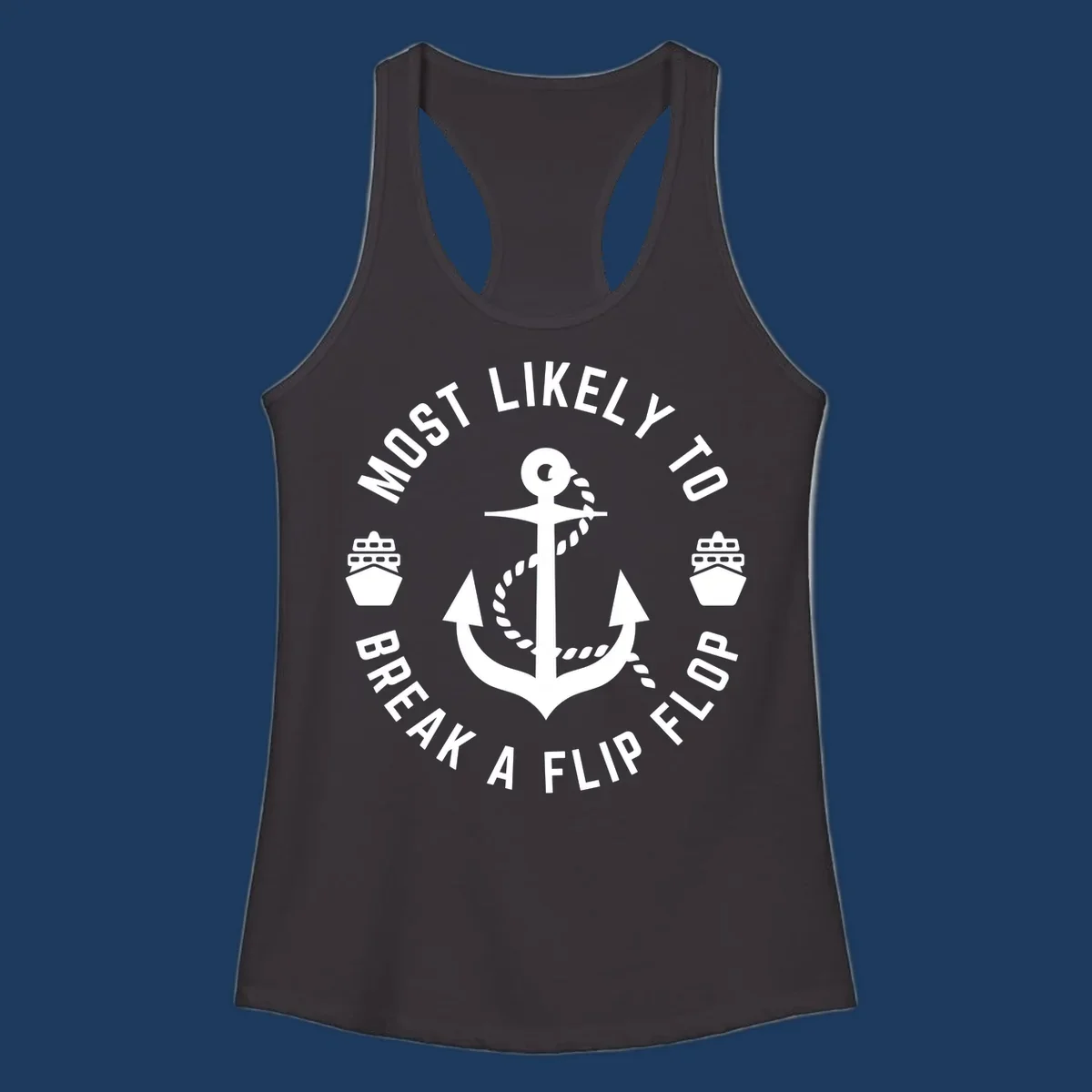 Circular nautical badge with anchor and rope design, text reading 'Most Likely To Break A Flip Flop' around the border, cruise ship icons