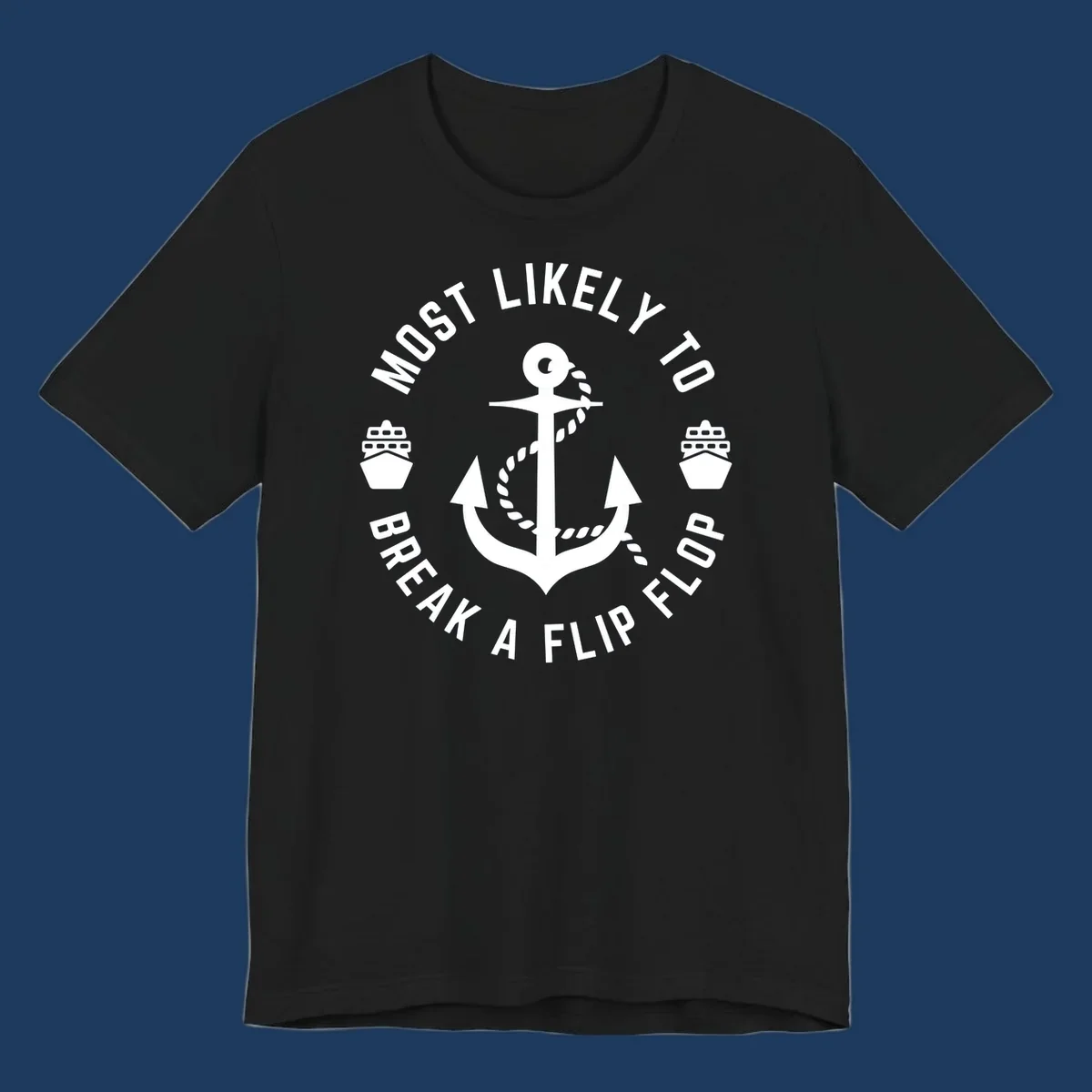 Circular nautical badge with anchor and rope design, text reading 'Most Likely To Break A Flip Flop' around the border, cruise ship icons