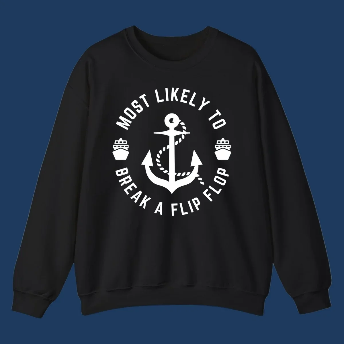 Circular nautical badge with anchor and rope design, text reading 'Most Likely To Break A Flip Flop' around the border, cruise ship icons