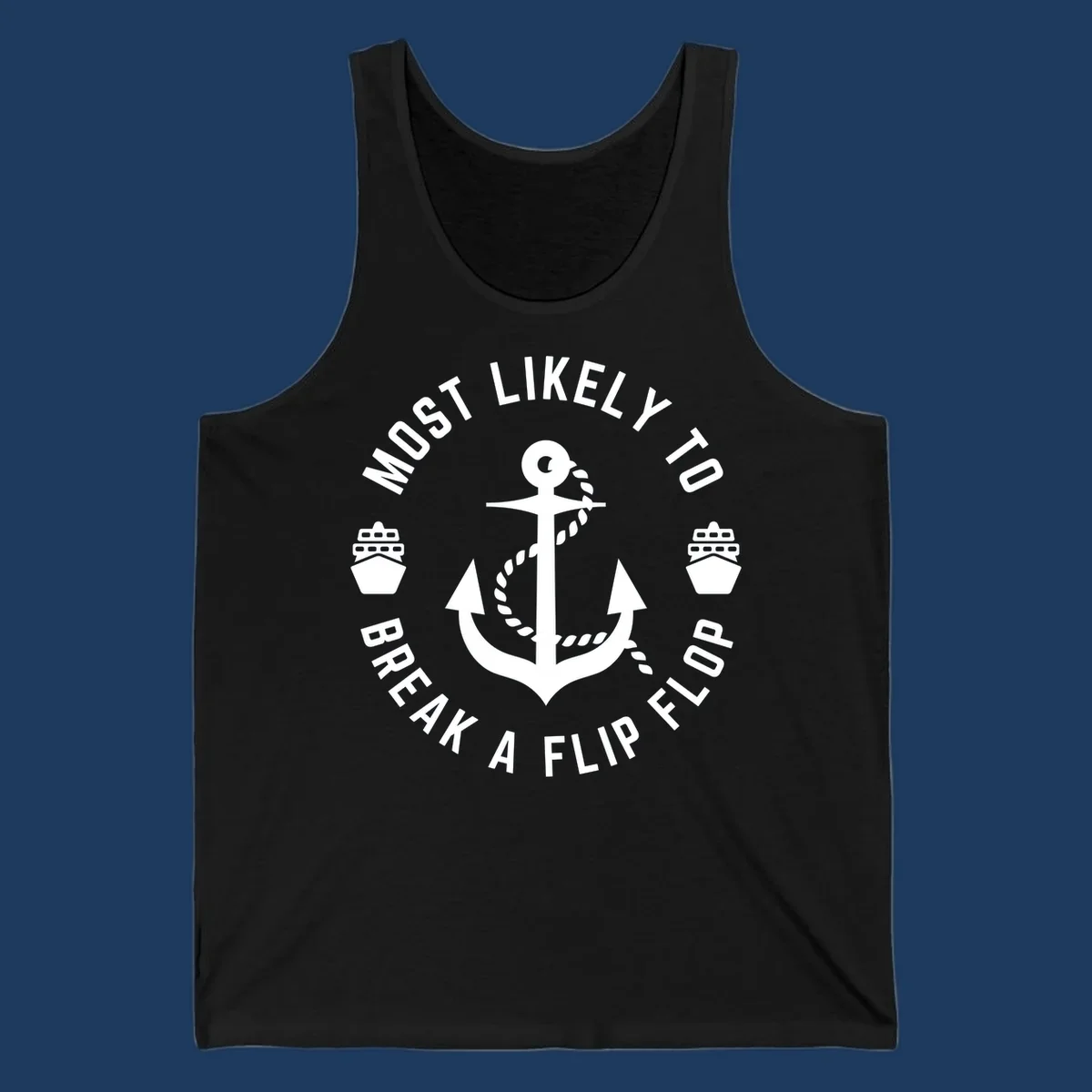 Circular nautical badge with anchor and rope design, text reading 'Most Likely To Break A Flip Flop' around the border, cruise ship icons