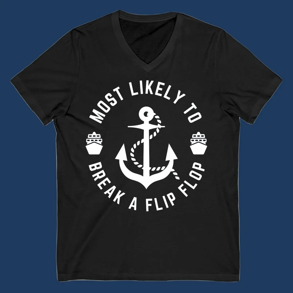 Circular nautical badge with anchor and rope design, text reading 'Most Likely To Break A Flip Flop' around the border, cruise ship icons
