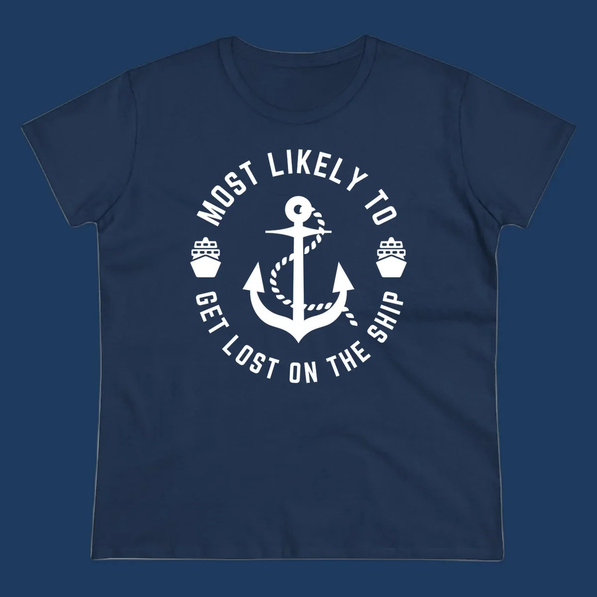 White anchor with rope design surrounded by circular text reading 'Most Likely To Get Lost On The Ship' with ship icons, nautical humor graphic