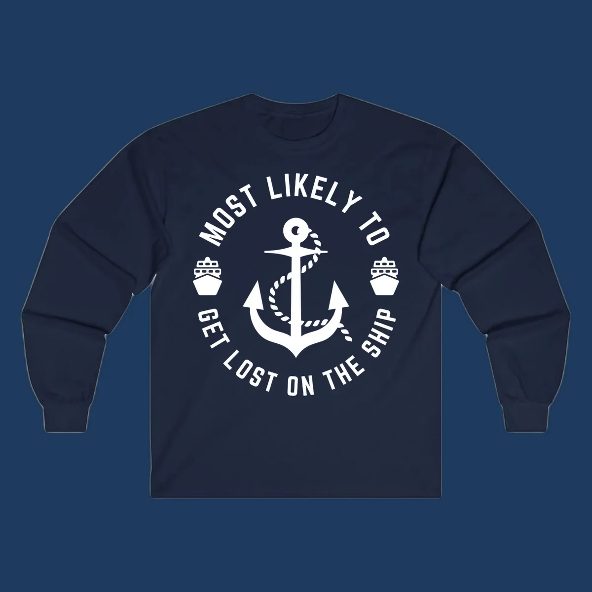 White anchor with rope design surrounded by circular text reading 'Most Likely To Get Lost On The Ship' with ship icons, nautical humor graphic