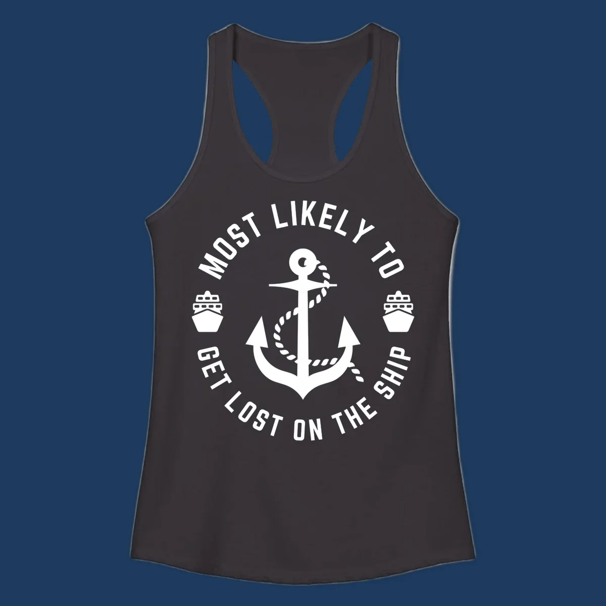 White anchor with rope design surrounded by circular text reading 'Most Likely To Get Lost On The Ship' with ship icons, nautical humor graphic