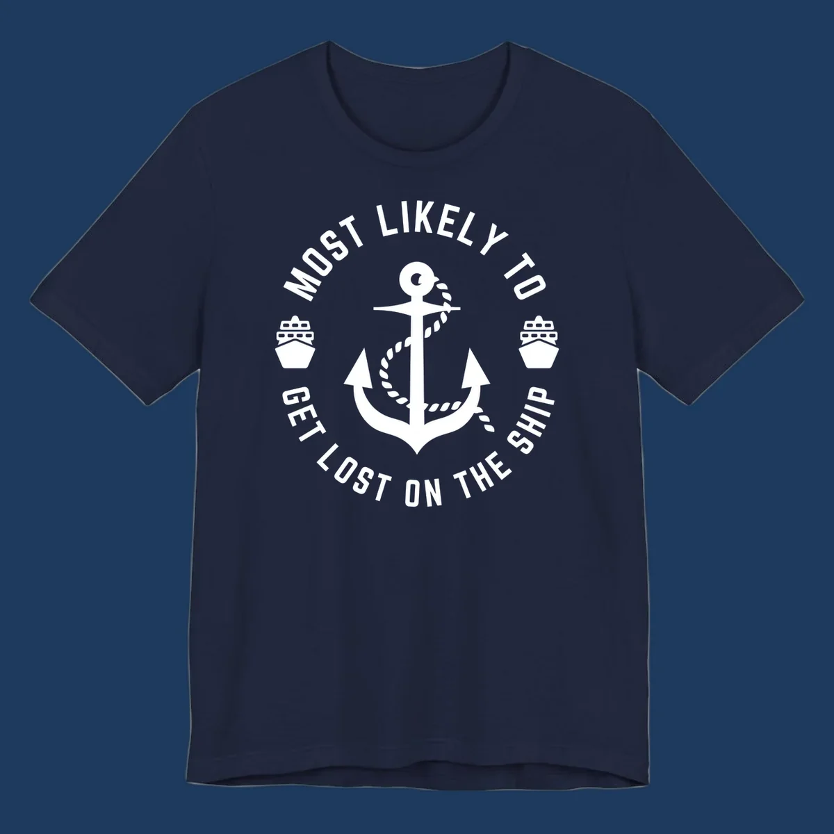 White anchor with rope design surrounded by circular text reading 'Most Likely To Get Lost On The Ship' with ship icons, nautical humor graphic