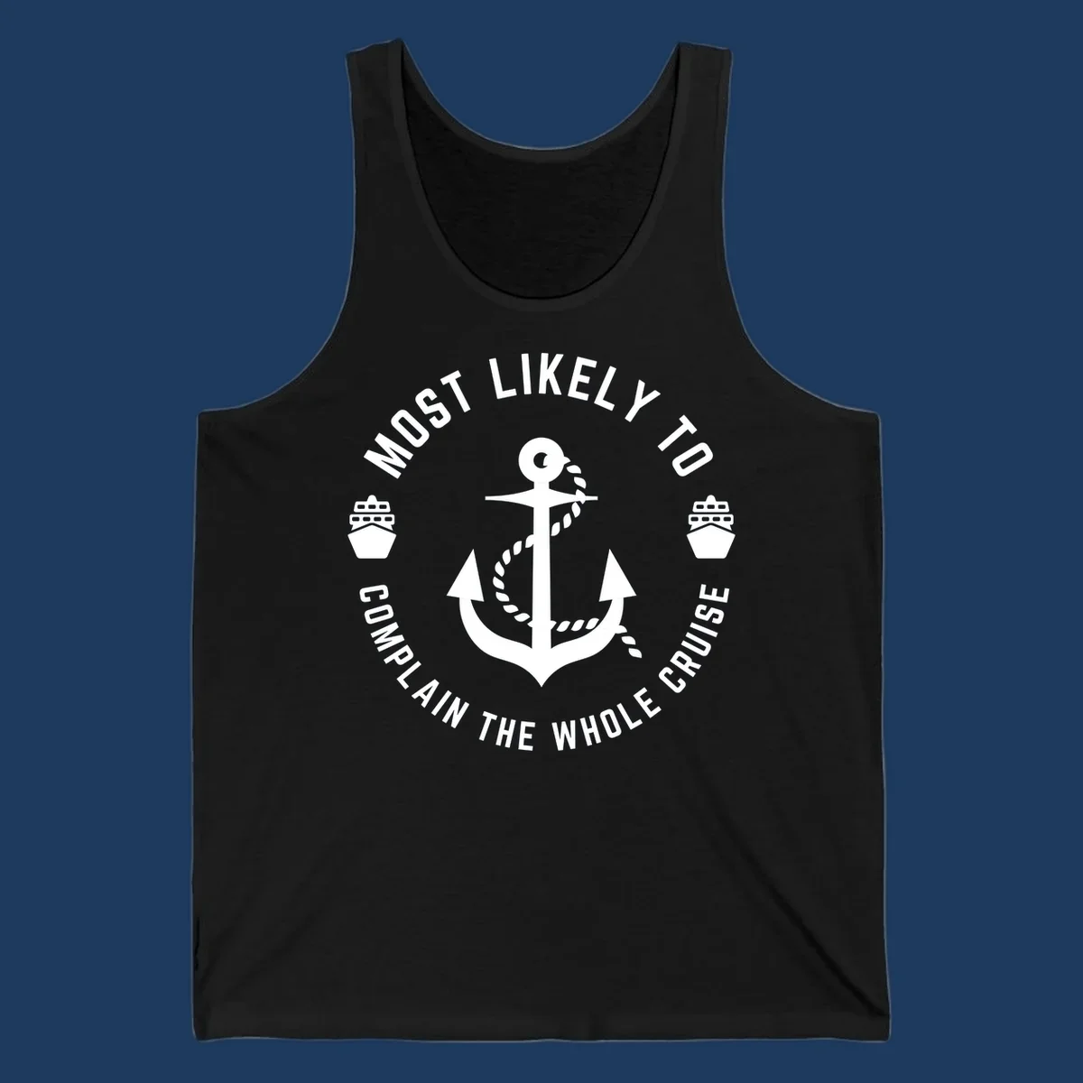 White anchor with rope and ship icons surrounded by circular text reading 'Most Likely To Complain The Whole Cruise' on gray background