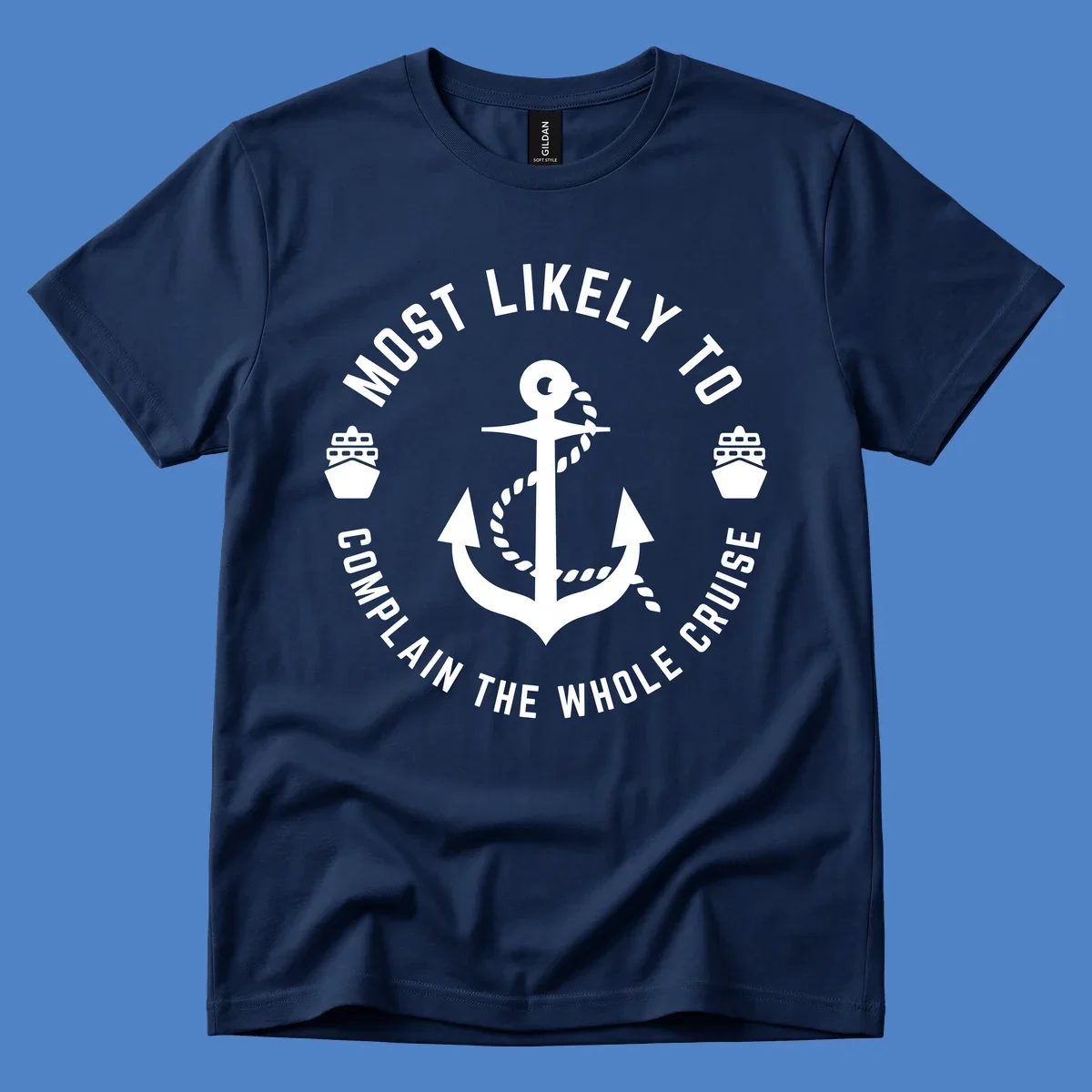 White anchor with rope and ship icons surrounded by circular text reading 'Most Likely To Complain The Whole Cruise' on gray background