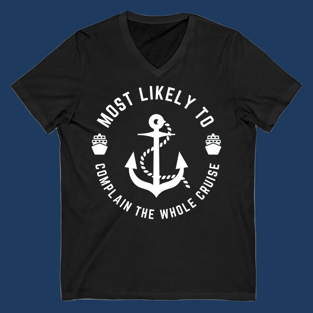 White anchor with rope and ship icons surrounded by circular text reading 'Most Likely To Complain The Whole Cruise' on gray background