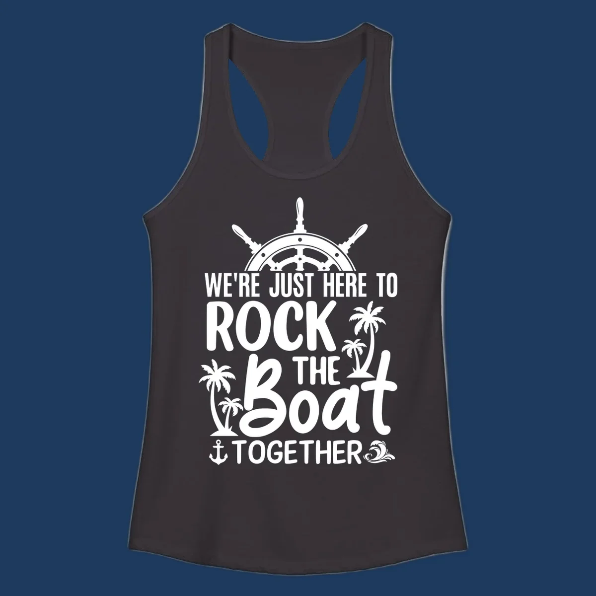 Rock the boat cruise design with ship's wheel, palm trees, and anchor on gray background