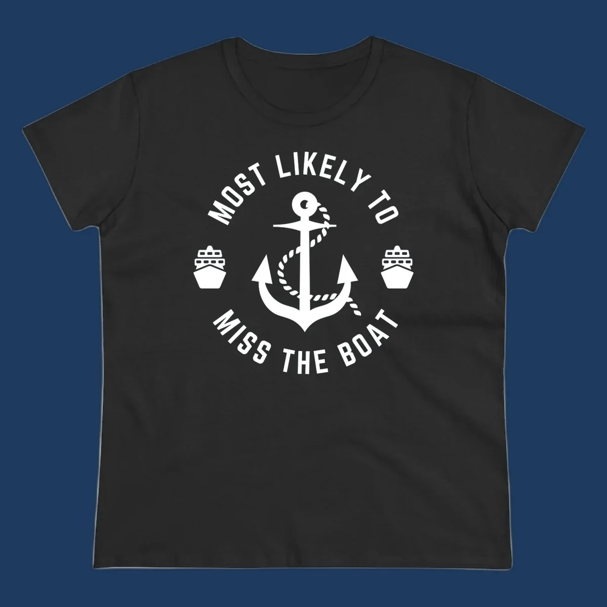 White anchor with rope surrounded by ship bows in a circle with text reading 'Most Likely To Miss The Boat'