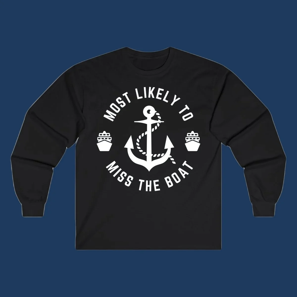 White anchor with rope surrounded by ship bows in a circle with text reading 'Most Likely To Miss The Boat'