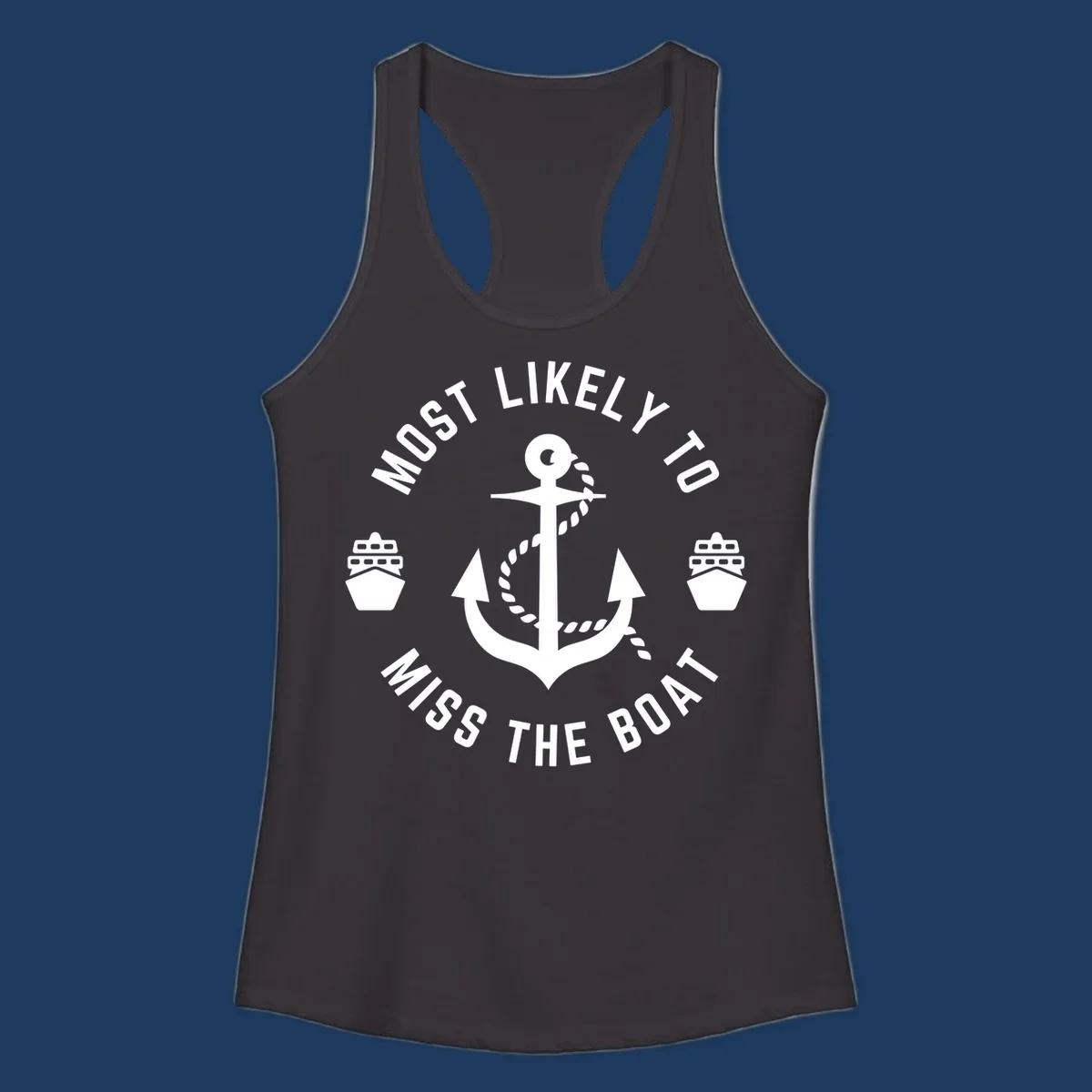 White anchor with rope surrounded by ship bows in a circle with text reading 'Most Likely To Miss The Boat'