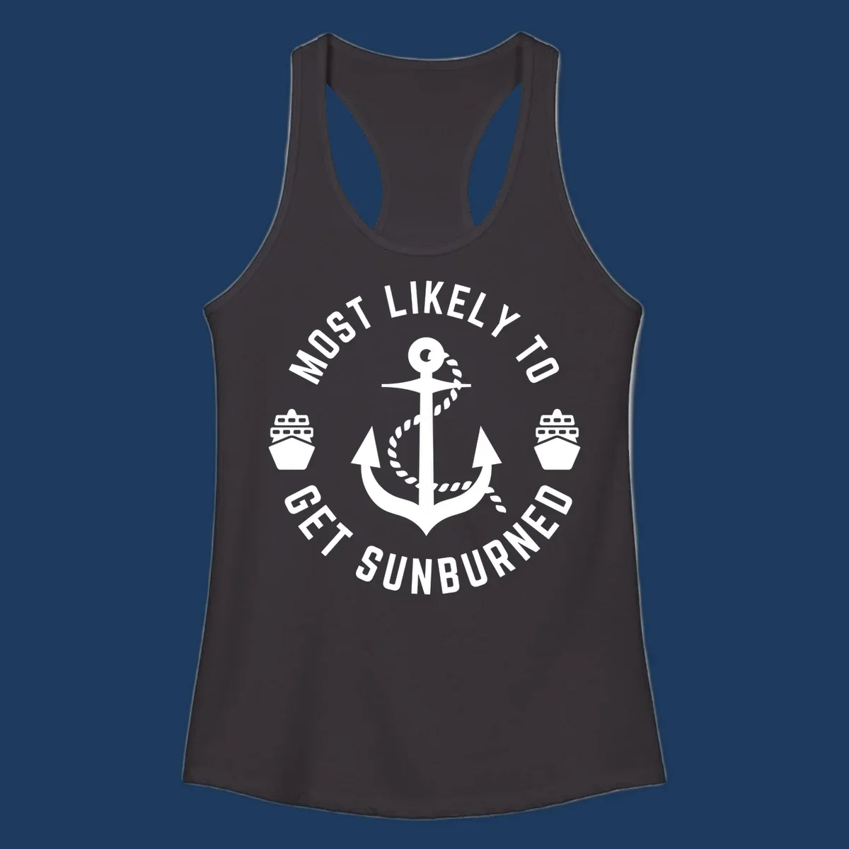 White anchor with rope and cruise ships on gray background with circular text reading 'Most Likely To Get Sunburned'