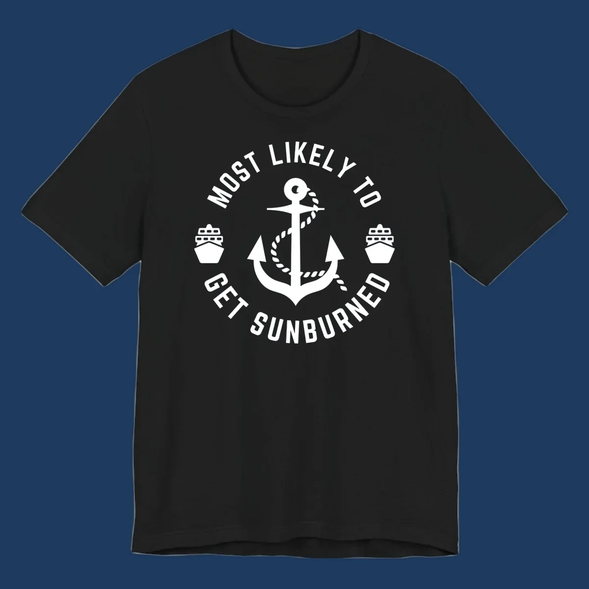 White anchor with rope and cruise ships on gray background with circular text reading 'Most Likely To Get Sunburned'