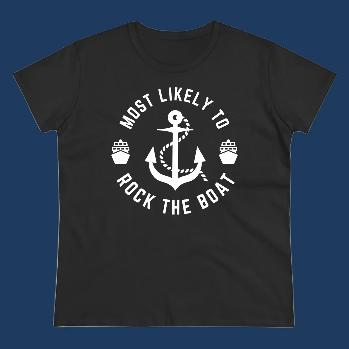 Circular badge design with anchor and rope in center, two cruise ships on sides, 'Most Likely To Rock The Boat' text in circle