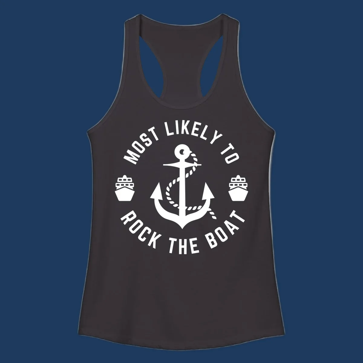 Circular badge design with anchor and rope in center, two cruise ships on sides, 'Most Likely To Rock The Boat' text in circle