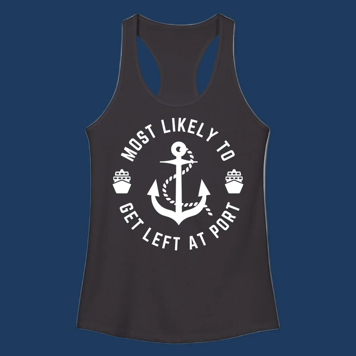 Nautical badge with anchor, rope, and cruise ships featuring text 'Most Likely To Get Left At Port' in circular layout