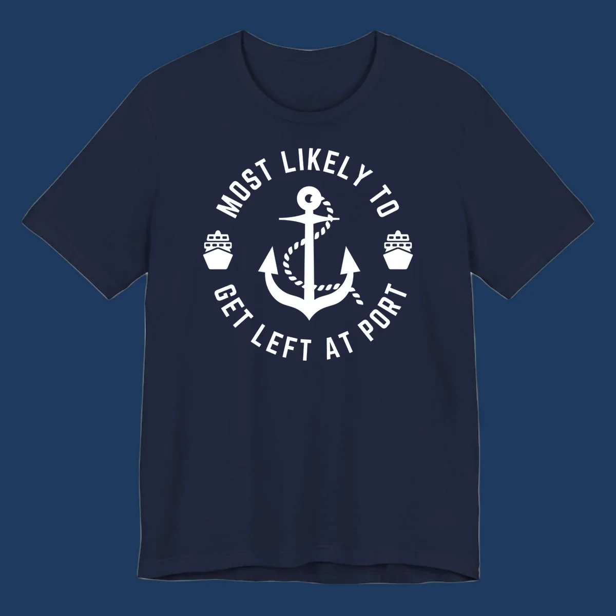 Nautical badge with anchor, rope, and cruise ships featuring text 'Most Likely To Get Left At Port' in circular layout