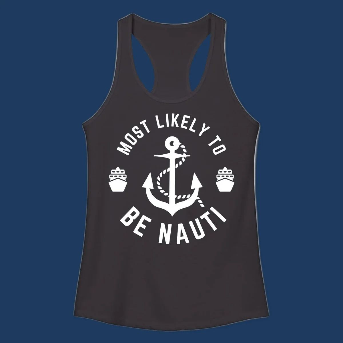 Anchor with rope and two ships in circular text reading 'Most Likely To Be Nautical' - nautical cruise humor design