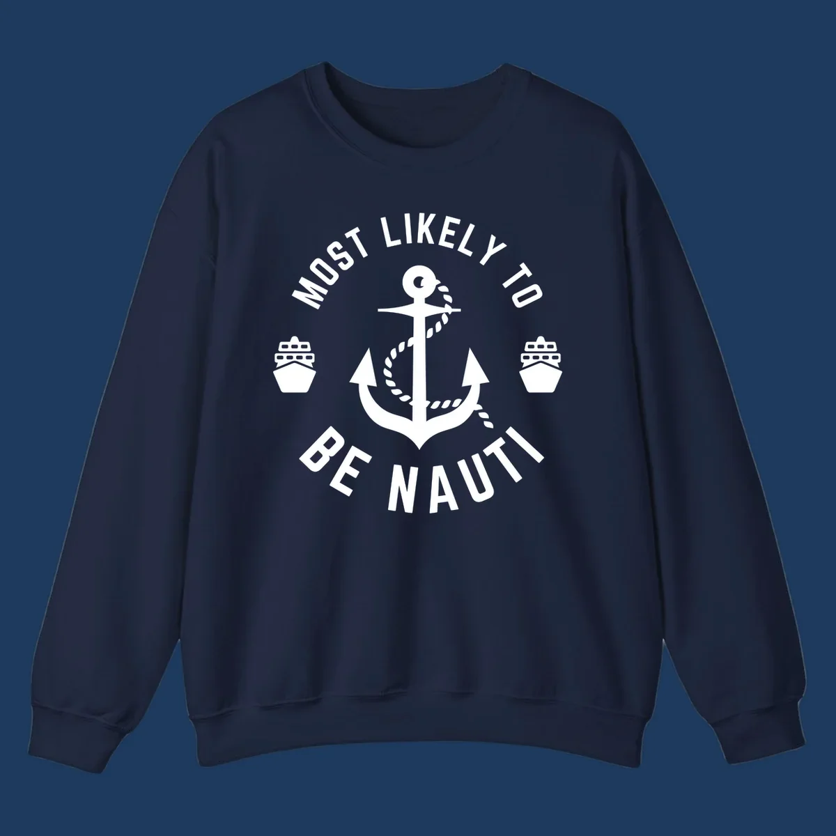 Anchor with rope and two ships in circular text reading 'Most Likely To Be Nautical' - nautical cruise humor design