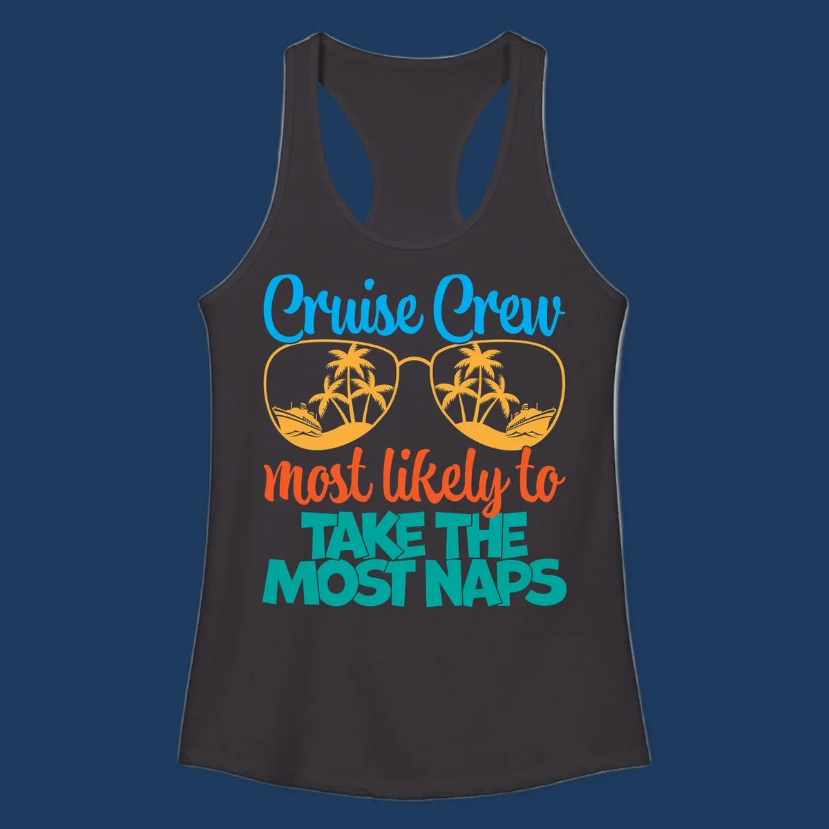Cruise crew nap humor design with sunglasses containing palm trees and ships, text reads most likely to take the most naps