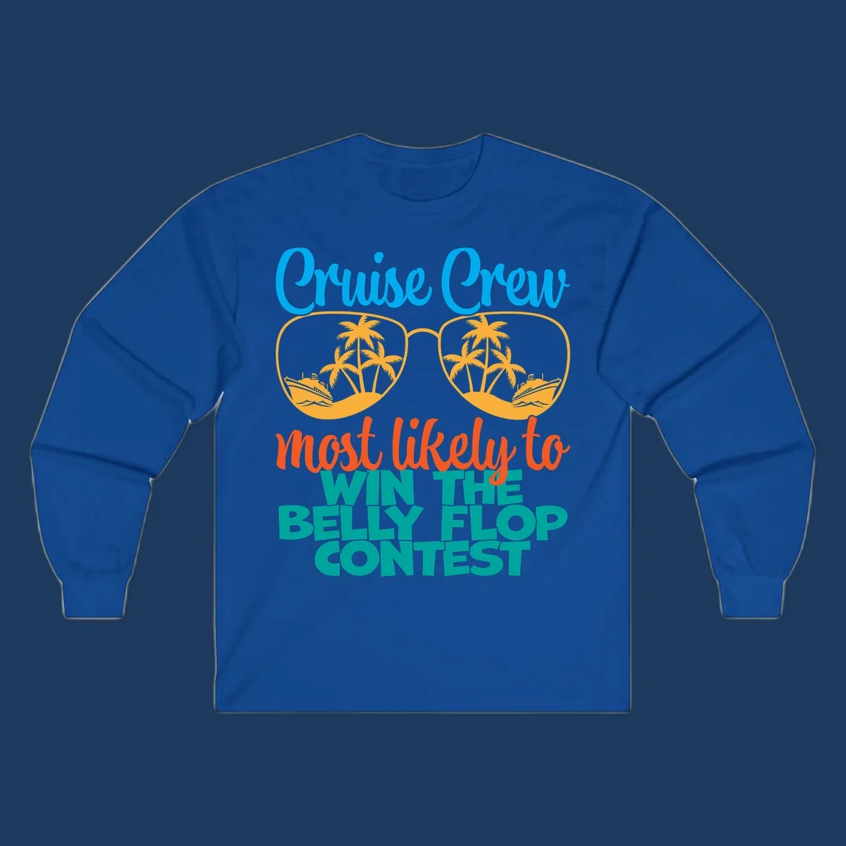 Colorful sunglasses design with palm trees and cruise ships, text reads 'Cruise Crew most likely to WIN THE BELLY FLOP CONTEST'