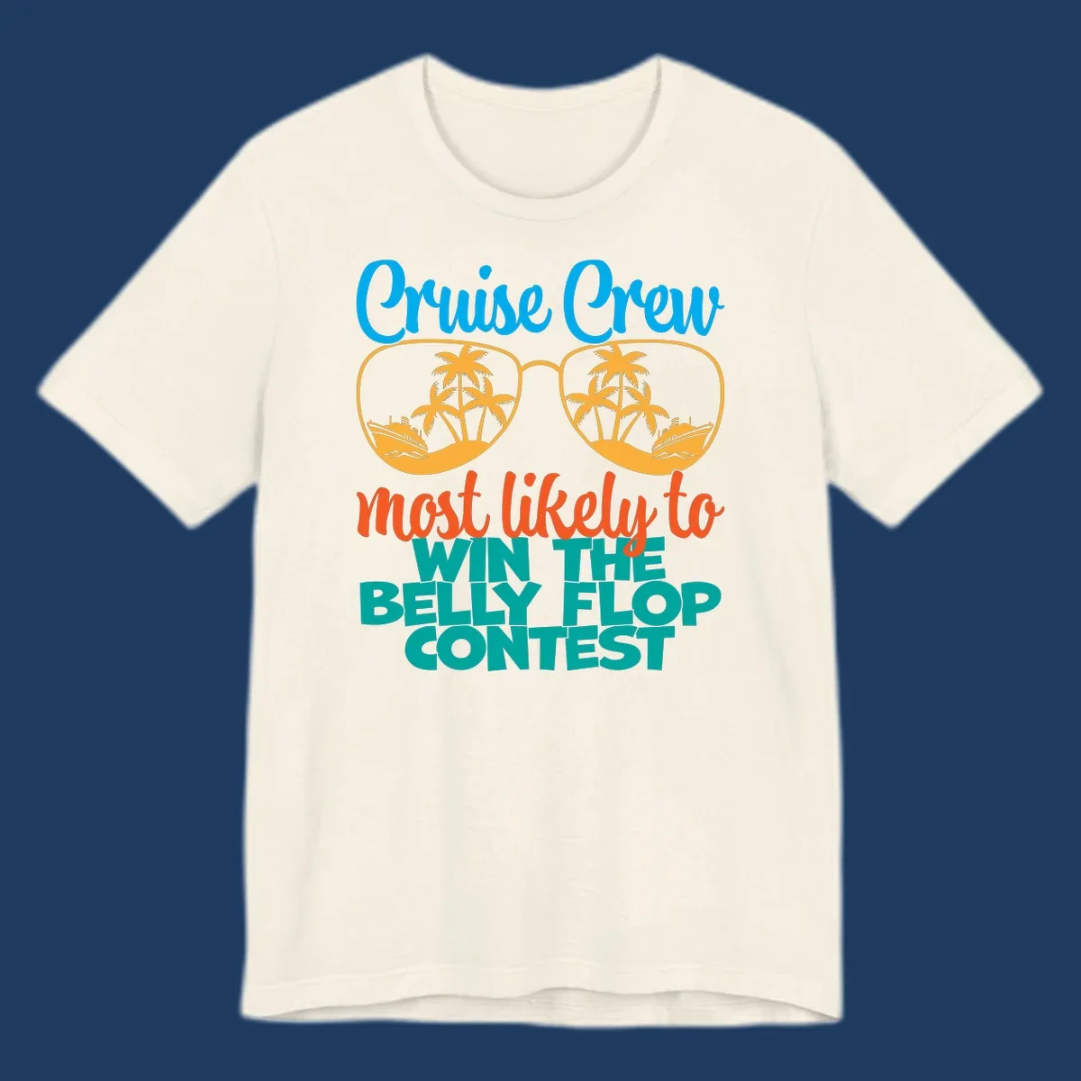 Colorful sunglasses design with palm trees and cruise ships, text reads 'Cruise Crew most likely to WIN THE BELLY FLOP CONTEST'