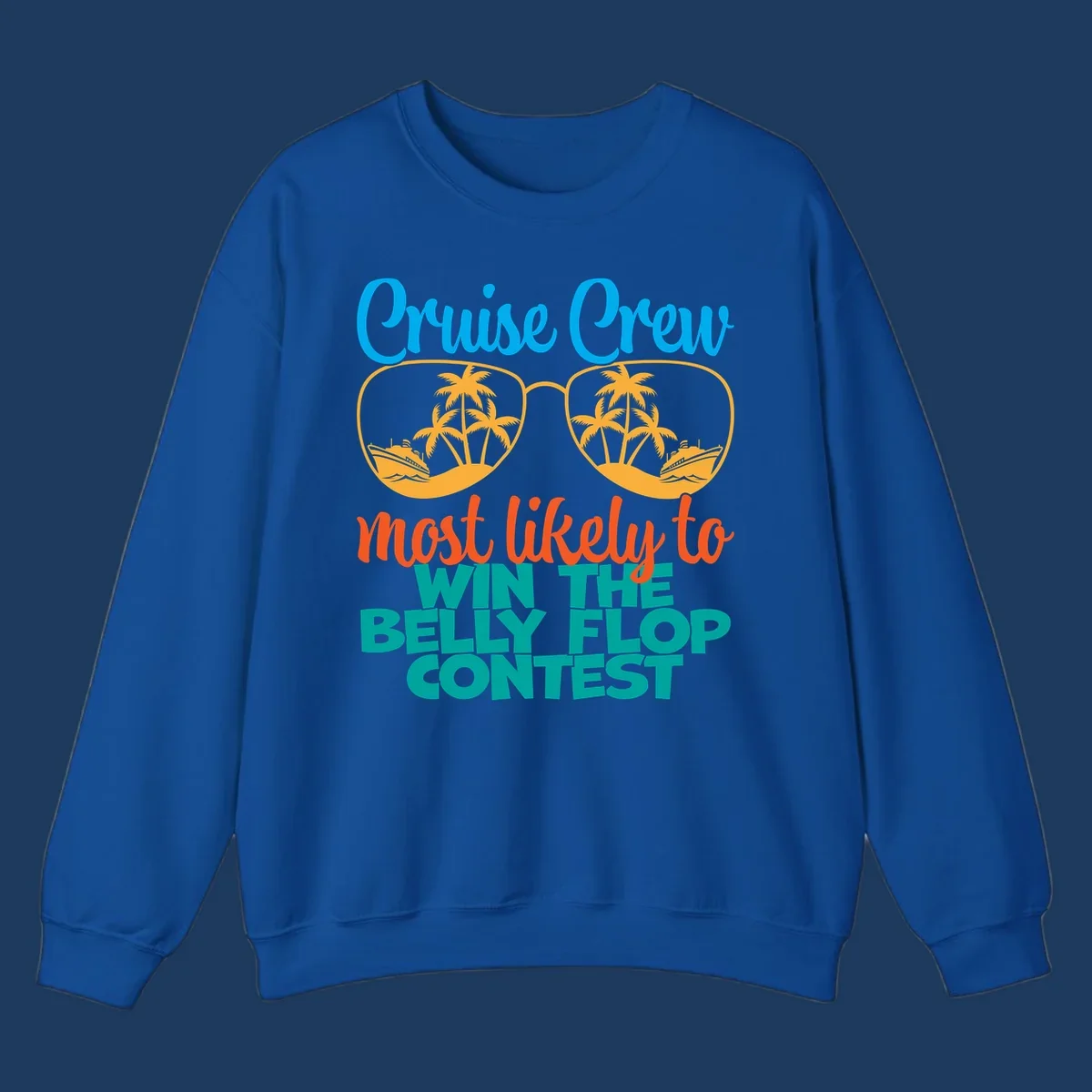 Colorful sunglasses design with palm trees and cruise ships, text reads 'Cruise Crew most likely to WIN THE BELLY FLOP CONTEST'