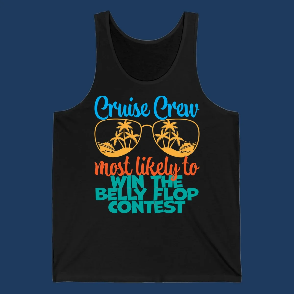 Colorful sunglasses design with palm trees and cruise ships, text reads 'Cruise Crew most likely to WIN THE BELLY FLOP CONTEST'