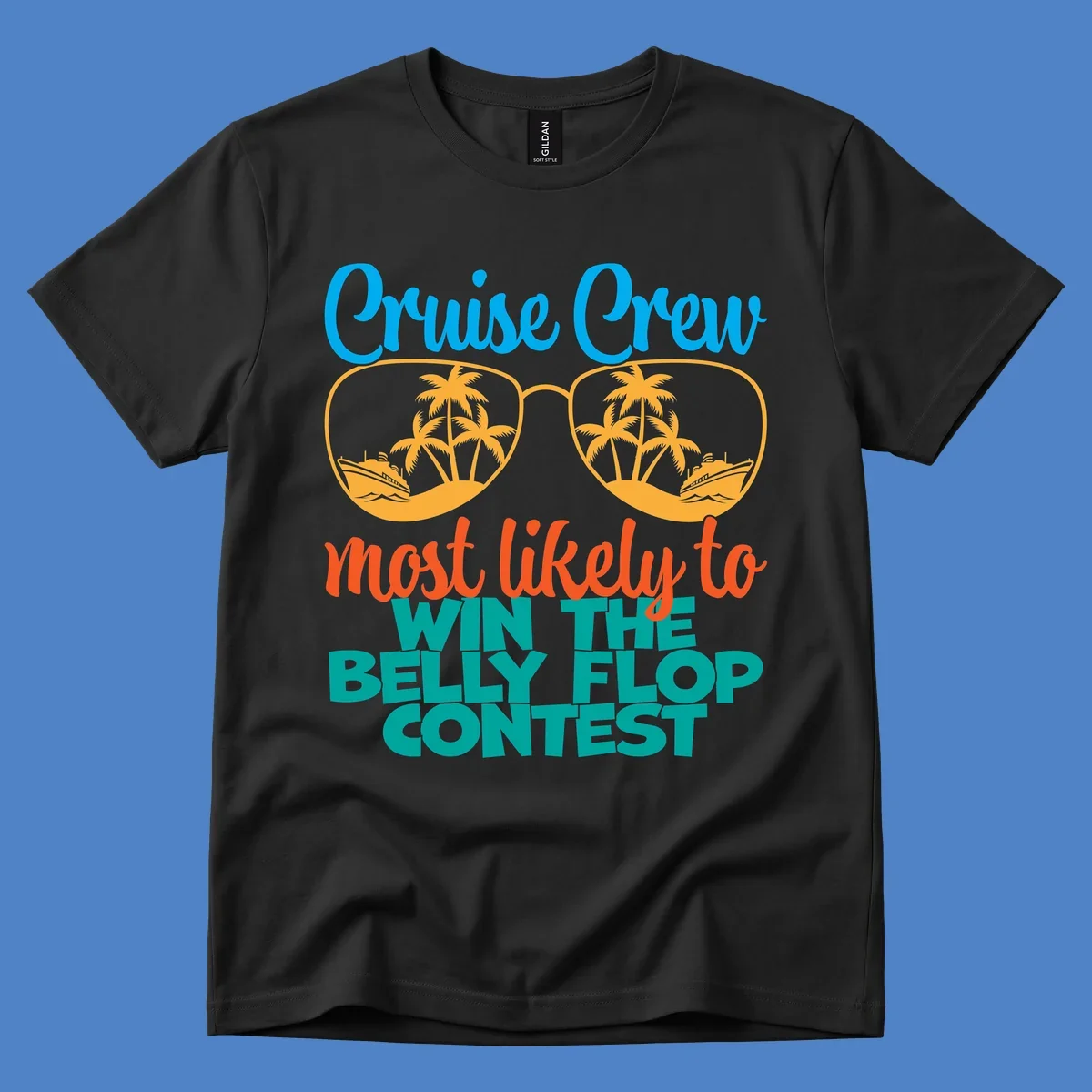 Colorful sunglasses design with palm trees and cruise ships, text reads 'Cruise Crew most likely to WIN THE BELLY FLOP CONTEST'