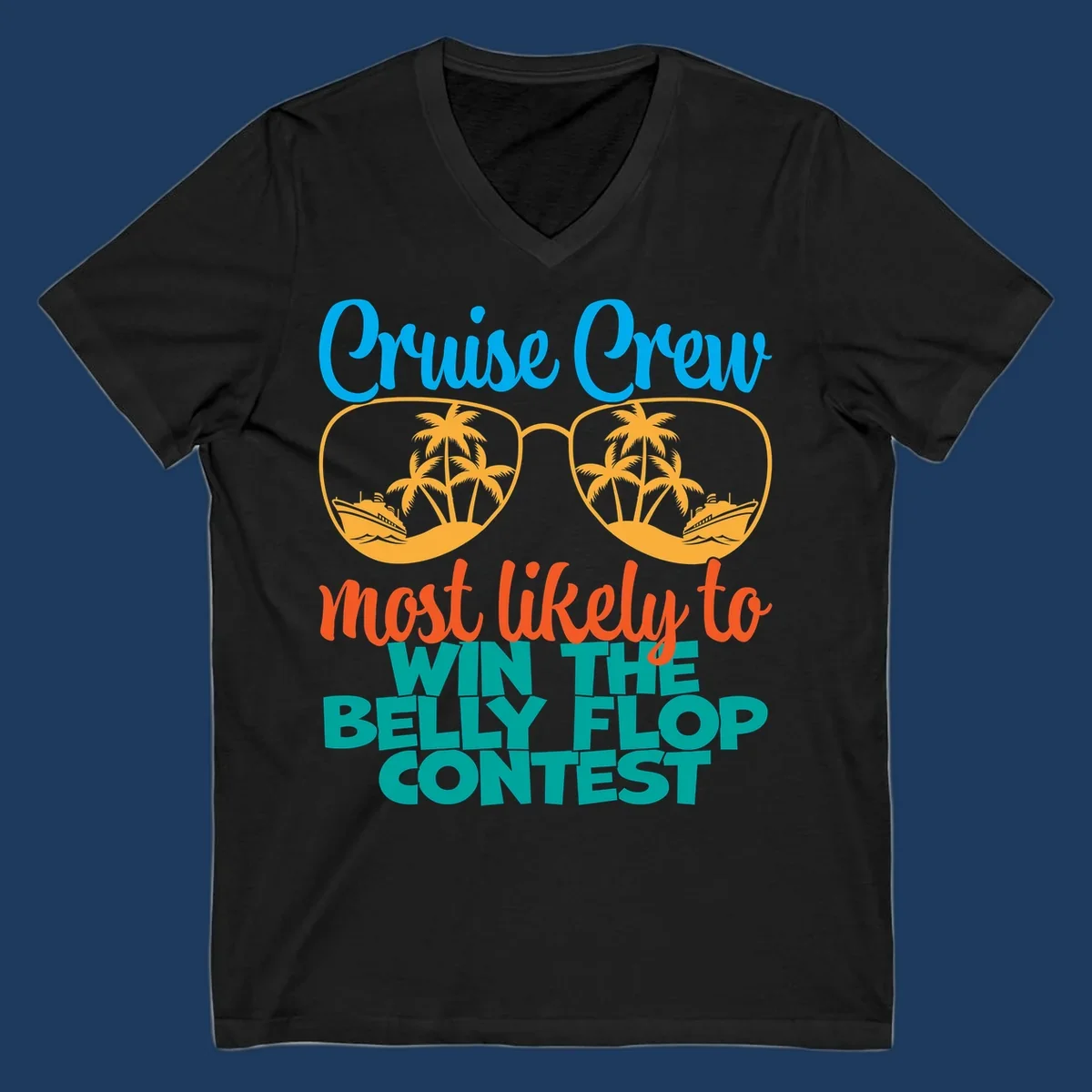 Colorful sunglasses design with palm trees and cruise ships, text reads 'Cruise Crew most likely to WIN THE BELLY FLOP CONTEST'