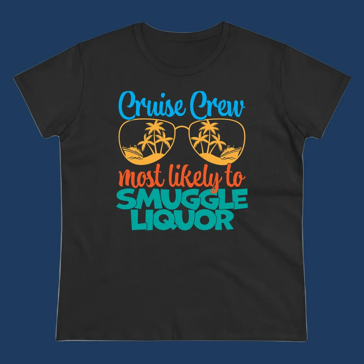 Cruise crew most likely to smuggle liquor design with sunglasses, palm trees, and ships