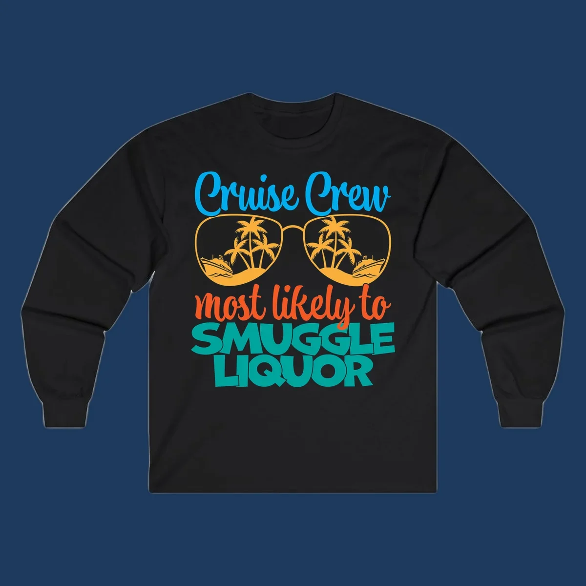 Cruise crew most likely to smuggle liquor design with sunglasses, palm trees, and ships