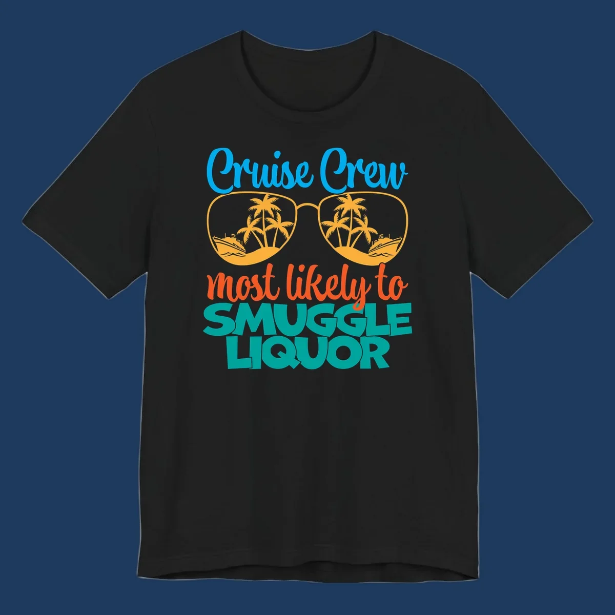 Cruise crew most likely to smuggle liquor design with sunglasses, palm trees, and ships