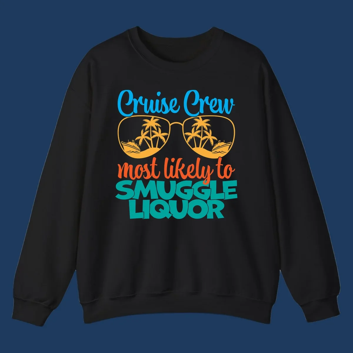 Cruise crew most likely to smuggle liquor design with sunglasses, palm trees, and ships