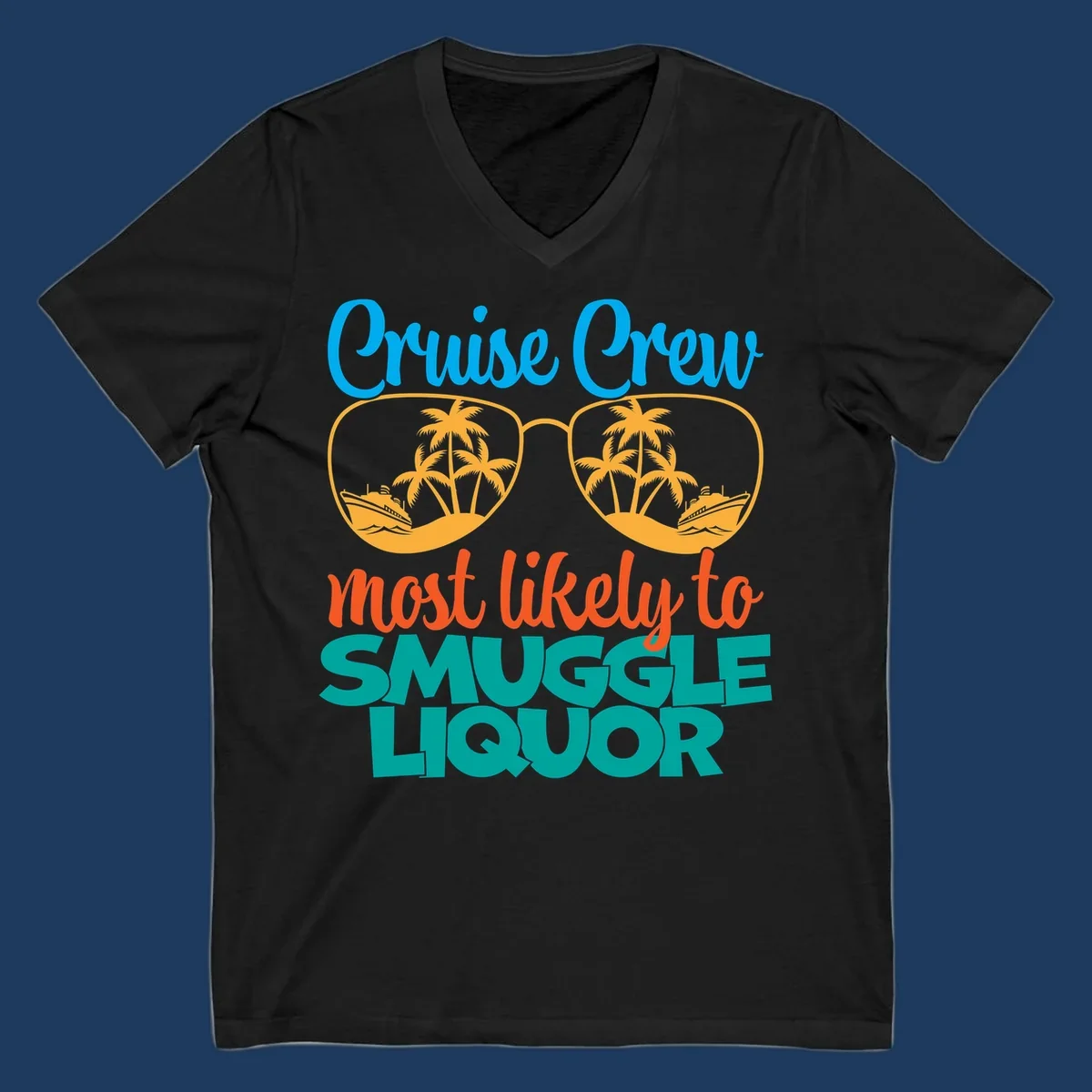 Cruise crew most likely to smuggle liquor design with sunglasses, palm trees, and ships