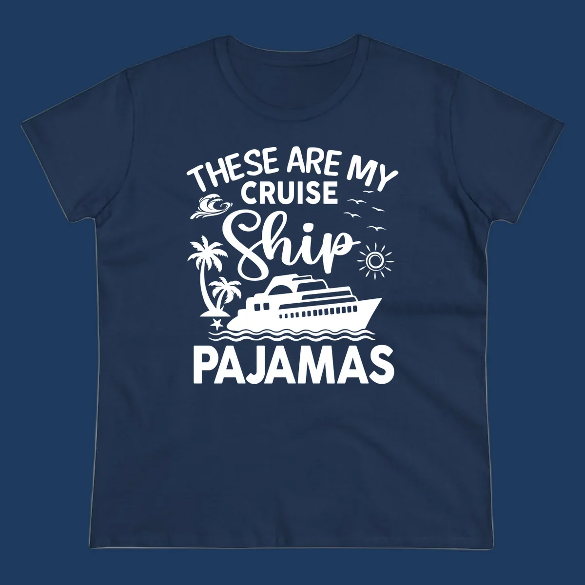 Cruise ship pajamas design with illustrated ship, palm trees, waves, sun and seagulls with text saying 'These Are My Cruise Ship Pajamas'