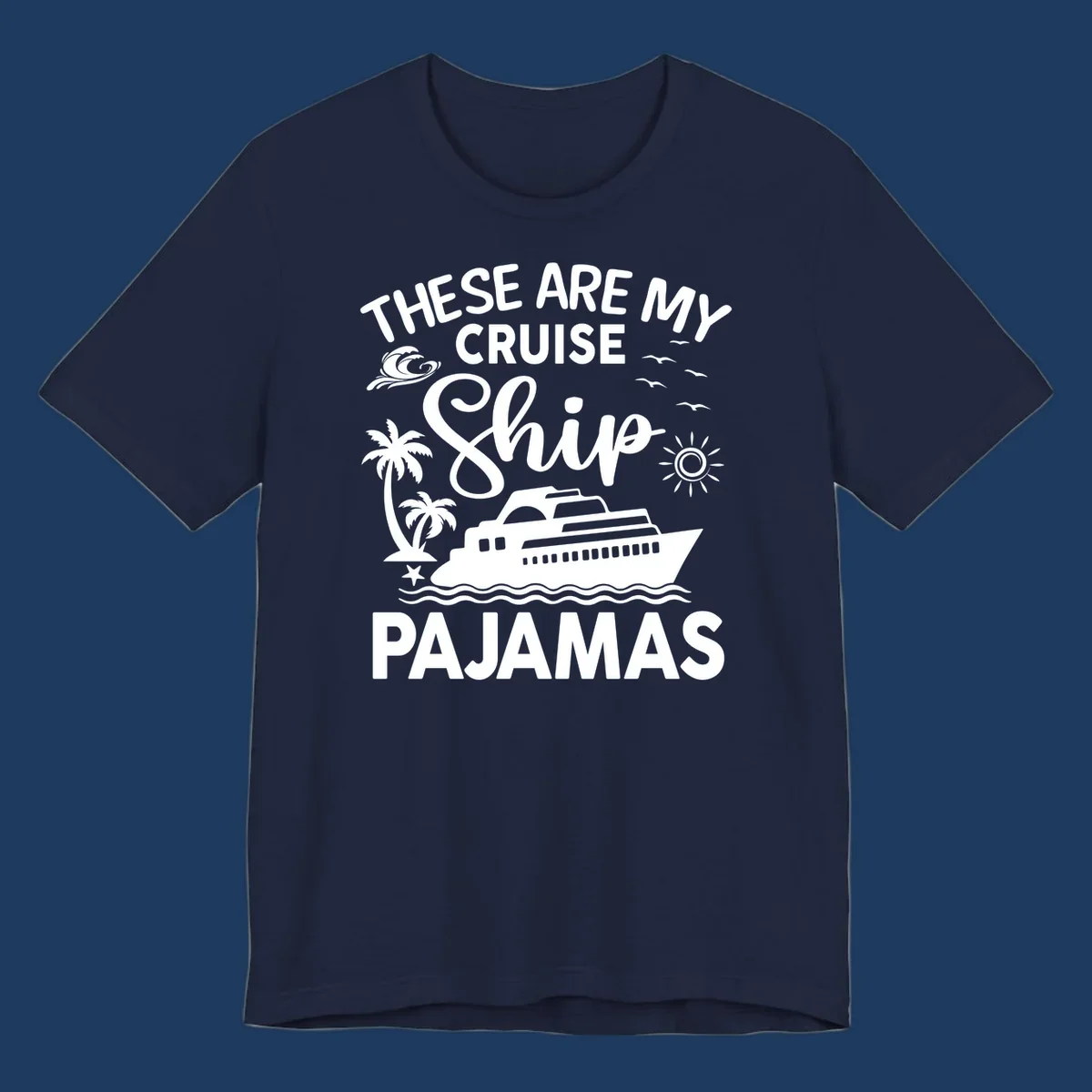 Cruise ship pajamas design with illustrated ship, palm trees, waves, sun and seagulls with text saying 'These Are My Cruise Ship Pajamas'