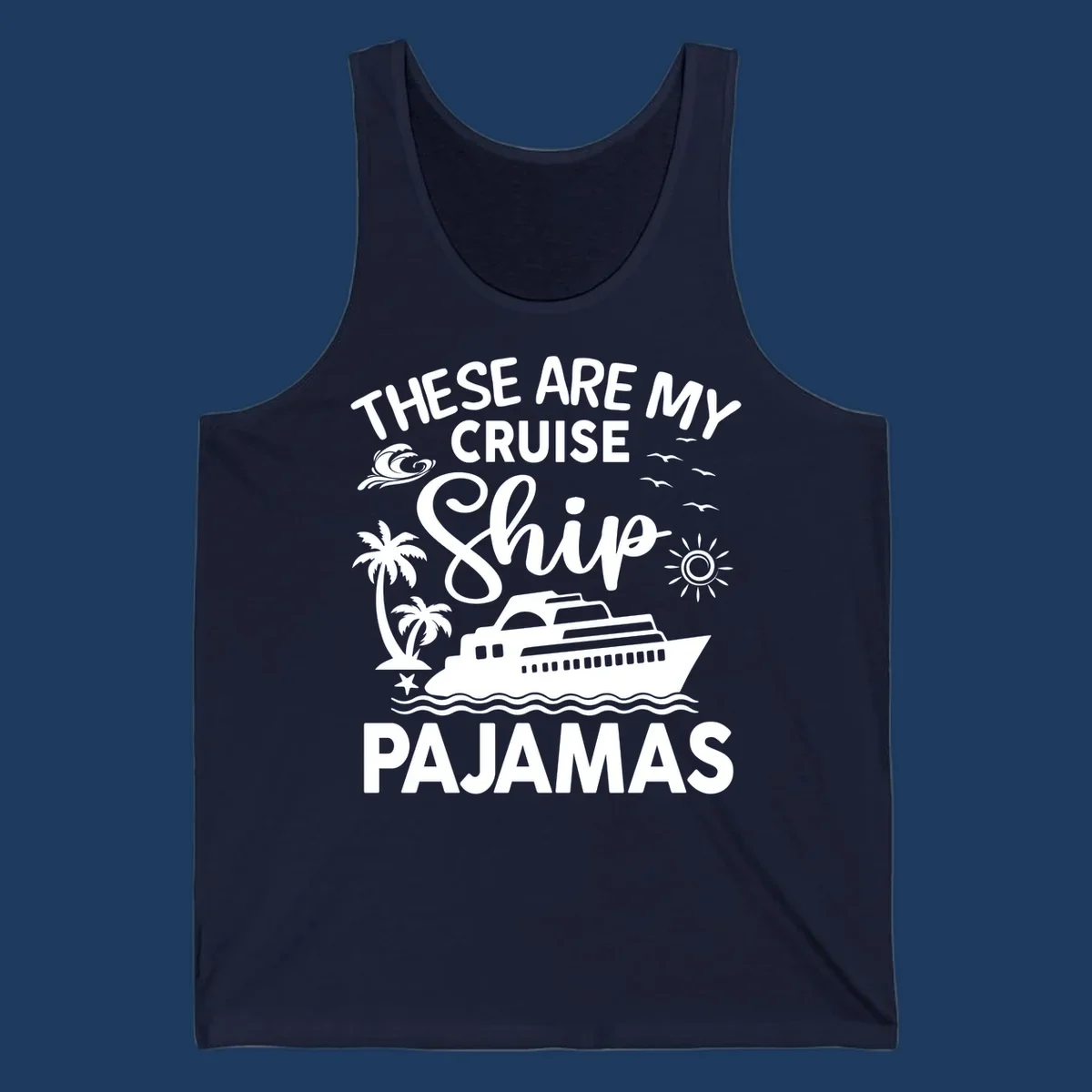 Cruise ship pajamas design with illustrated ship, palm trees, waves, sun and seagulls with text saying 'These Are My Cruise Ship Pajamas'