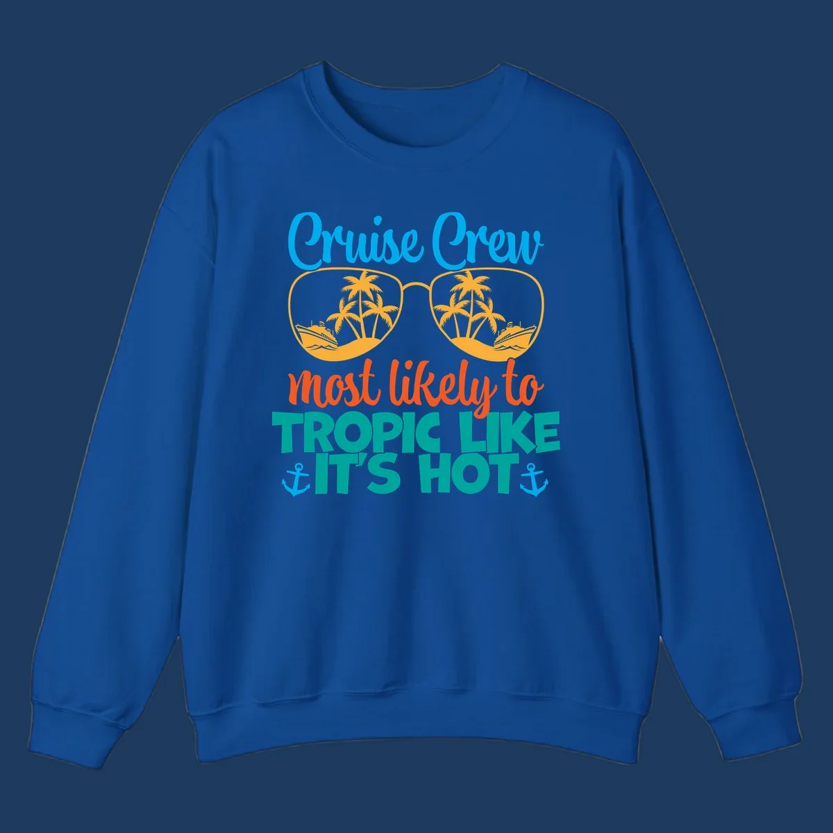 Colorful design with sunglasses showing palm trees and cruise ships, text reads 'Cruise Crew most likely to tropic like it's hot' with anchor accents