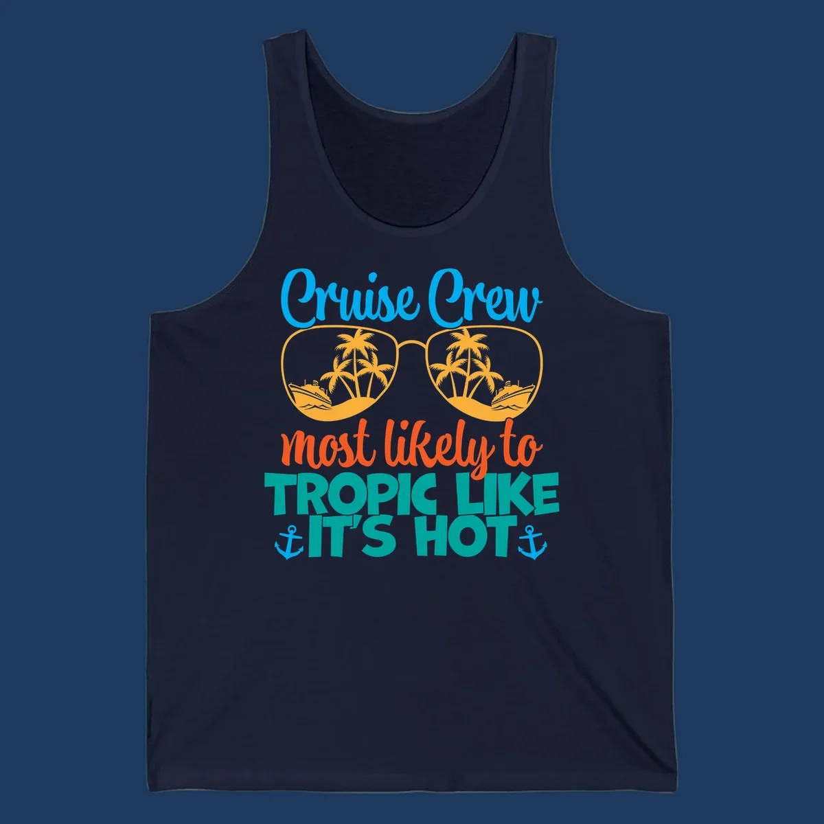 Colorful design with sunglasses showing palm trees and cruise ships, text reads 'Cruise Crew most likely to tropic like it's hot' with anchor accents