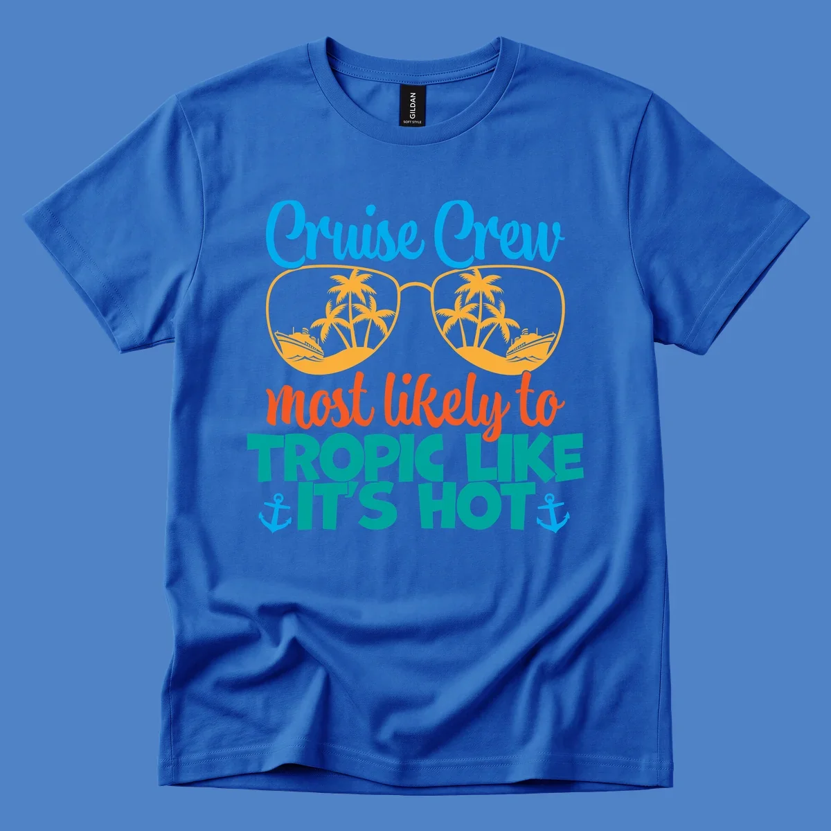 Colorful design with sunglasses showing palm trees and cruise ships, text reads 'Cruise Crew most likely to tropic like it's hot' with anchor accents