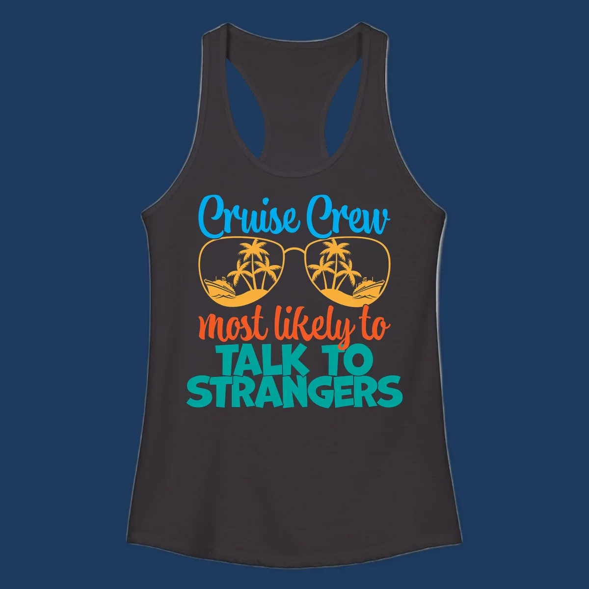 Cruise crew most likely to talk to strangers design with sunglasses showing palm trees and ships