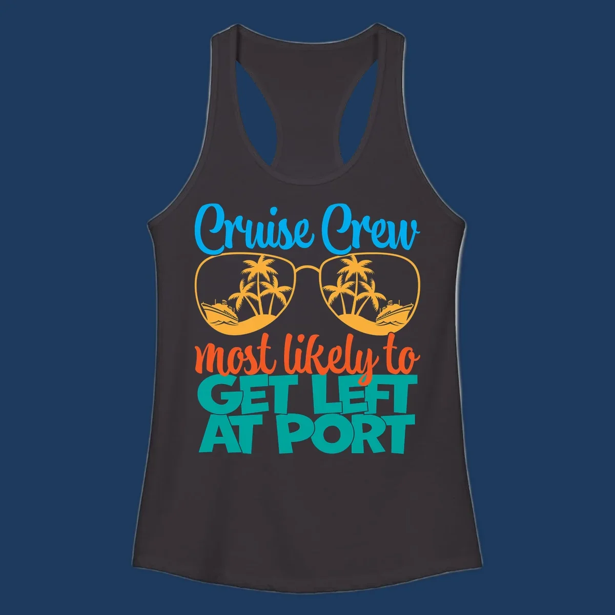 Cruise crew left at port design with sunglasses, palm trees, ships, and bold text on gray background