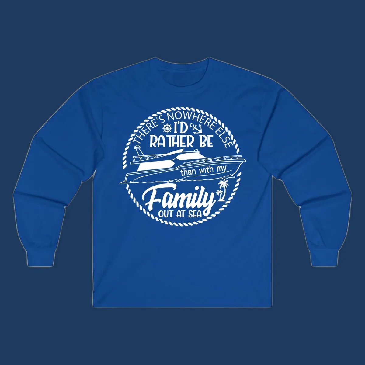 Nautical circular badge design with two yachts and text reading 'There's Nowhere Else I'd Rather Be than with my Family Out At Sea'